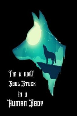 Cover of I'm a wolf soul stuck in a human body