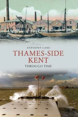 Cover of Thames-side Kent Through Time