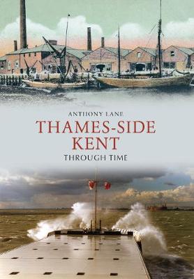 Book cover for Thames-side Kent Through Time