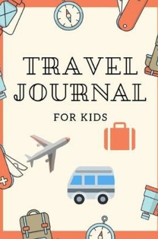 Cover of Travel Journal For Kids