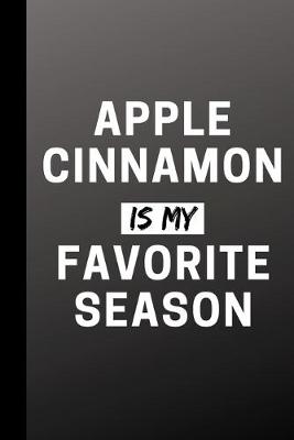 Book cover for Apple Cinnamon Is My Favorite Season