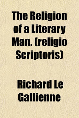 Book cover for The Religion of a Literary Man. (Religio Scriptoris)