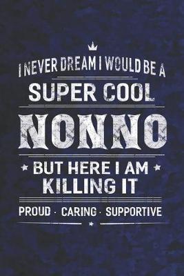 Book cover for I Never Dream I Would Be A Super Cool Nonno But Here I Am Killing It