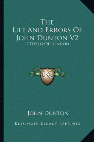 Cover of The Life And Errors Of John Dunton V2