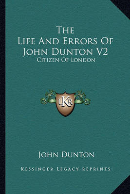 Book cover for The Life And Errors Of John Dunton V2