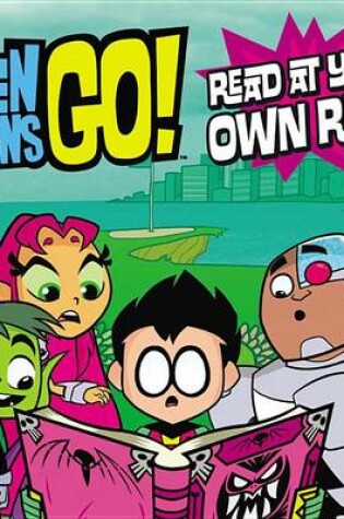 Cover of Teen Titans Go! (Tm): Read at Your Own Risk