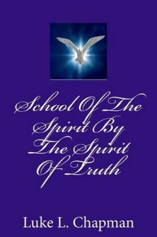 Cover of School Of The Spirit By The Spirit Of Truth