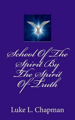 Book cover for School Of The Spirit By The Spirit Of Truth