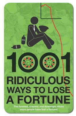 Book cover for 1001 Ways to Lose a Fortune