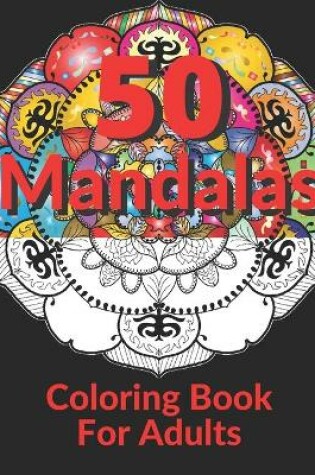 Cover of 50 Mandalas Coloring Book for Adults