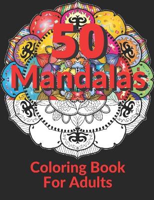 Book cover for 50 Mandalas Coloring Book for Adults