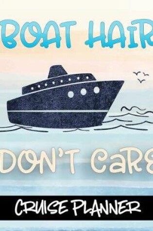 Cover of Boat Hair Don't Care - Cruise Planner