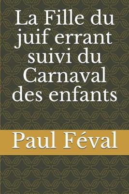 Book cover for La Fille du juif errant suivi du Carnaval des enfants