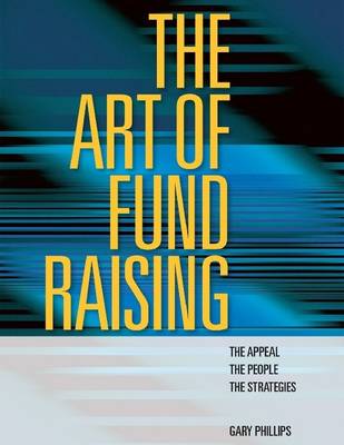 Book cover for The Art of Fund Raising: The Appeal, the People, the Strategies