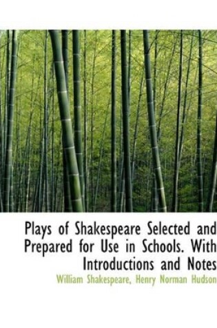 Cover of Plays of Shakespeare Selected and Prepared for Use in Schools. with Introductions and Notes