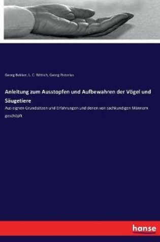 Cover of Anleitung zum Ausstopfen und Aufbewahren der Vögel und Säugetiere