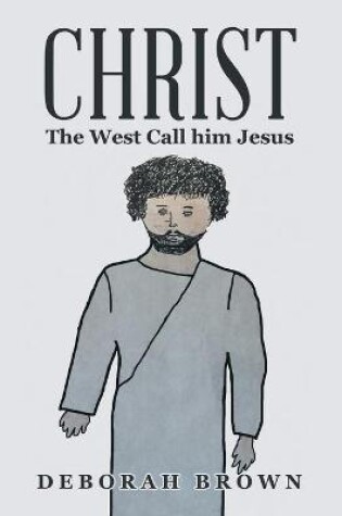 Cover of Christ the West Call Him Jesus