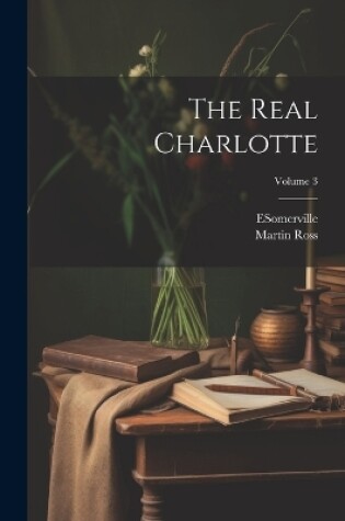 Cover of The Real Charlotte; Volume 3