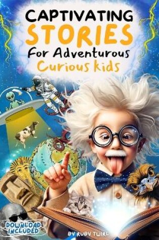 Cover of Captivating Stories For Adventurous Curious Kids