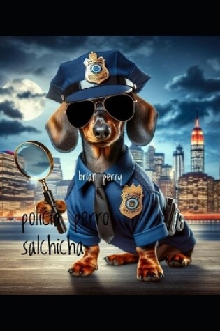 Cover of Policia Perro Salchicha