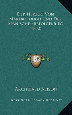 Book cover for Der Herzog Von Marlborough Und Der Spanische Erbfolgekrieg (1852)