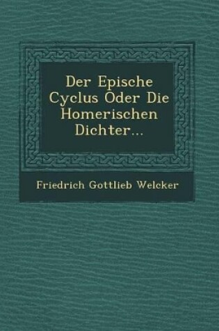 Cover of Der Epische Cyclus Oder Die Homerischen Dichter...