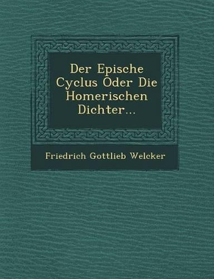 Book cover for Der Epische Cyclus Oder Die Homerischen Dichter...