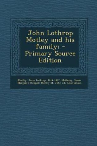 Cover of John Lothrop Motley and His Family; - Primary Source Edition