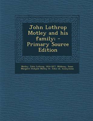 Book cover for John Lothrop Motley and His Family; - Primary Source Edition