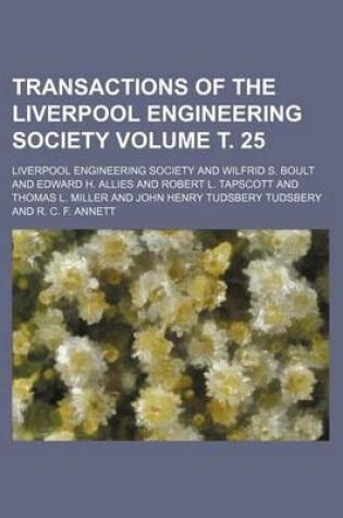 Cover of Transactions of the Liverpool Engineering Society Volume . 25