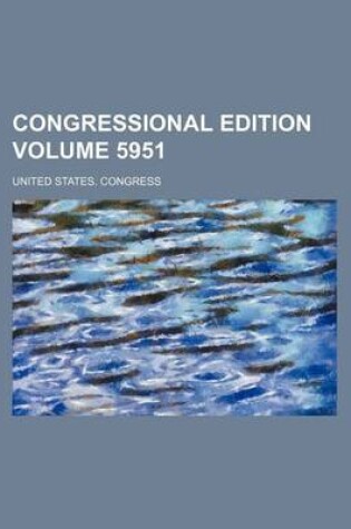 Cover of Congressional Edition Volume 5951