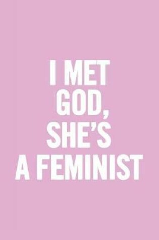 Cover of I Met God, She's a Feminist