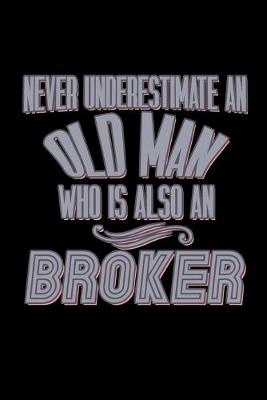 Book cover for Never underestimate an old man who is also a broker