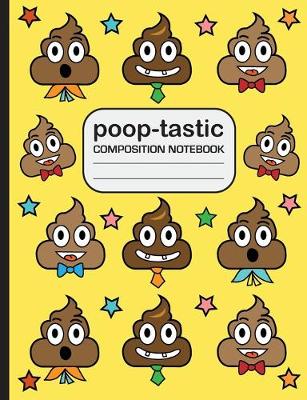 Book cover for Poop tastic Composition Notebook