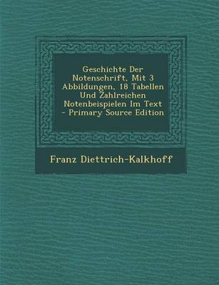 Book cover for Geschichte Der Notenschrift, Mit 3 Abbildungen, 18 Tabellen Und Zahlreichen Notenbeispielen Im Text