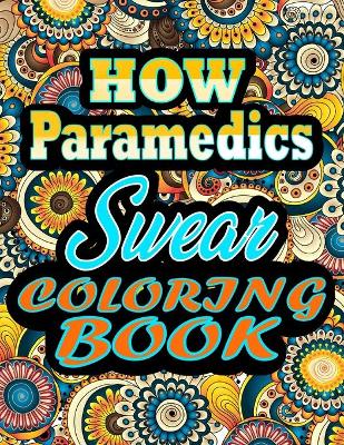 Book cover for How Paramedics Swear Coloring Book