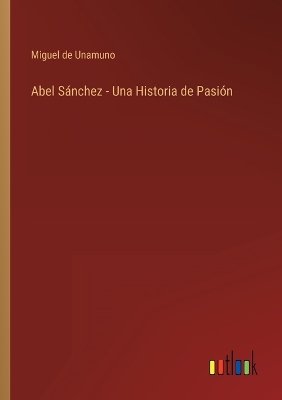 Book cover for Abel Sánchez - Una Historia de Pasión