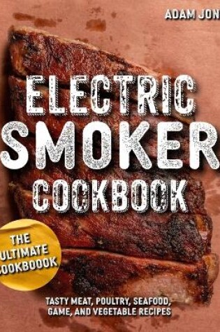 Cover of The Ultimate Electric Smoker Cookbook