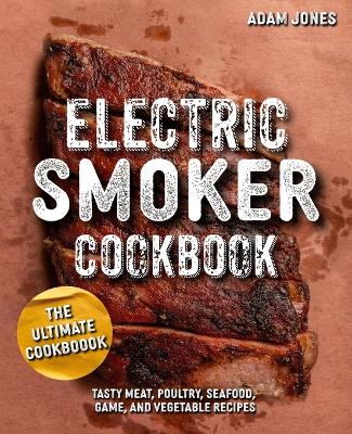 Book cover for The Ultimate Electric Smoker Cookbook