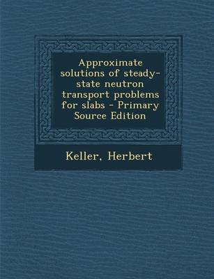 Book cover for Approximate Solutions of Steady-State Neutron Transport Problems for Slabs