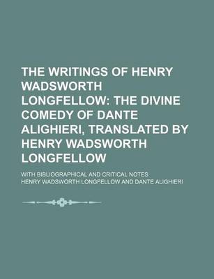 Book cover for The Writings of Henry Wadsworth Longfellow (Volume 11); The Divine Comedy of Dante Alighieri, Translated by Henry Wadsworth Longfellow. with Bibliographical and Critical Notes