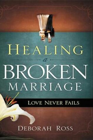 Cover of Healing a Broken Marriage