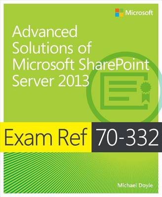 Book cover for Exam Ref 70-332: Advanced Solutions of Microsoft Sharepoint Server 2013