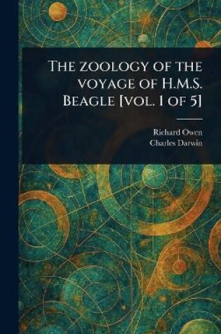 Cover of The Zoology of the Voyage of H.M.S. Beagle [vol. 1 of 5]