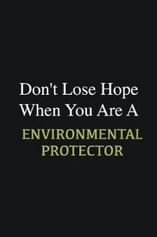 Cover of Don't lose hope when you are a Environmental protector