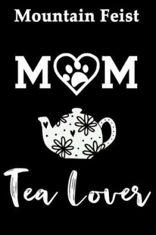 Cover of Mountain Feist Mom Tea Lover