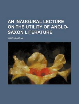 Book cover for An Inaugural Lecture on the Utility of Anglo-Saxon Literature