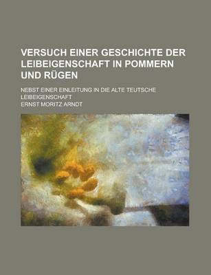 Book cover for Versuch Einer Geschichte Der Leibeigenschaft in Pommern Und Rugen; Nebst Einer Einleitung in Die Alte Teutsche Leibeigenschaft