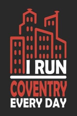 Cover of I Run Coventry Every Day