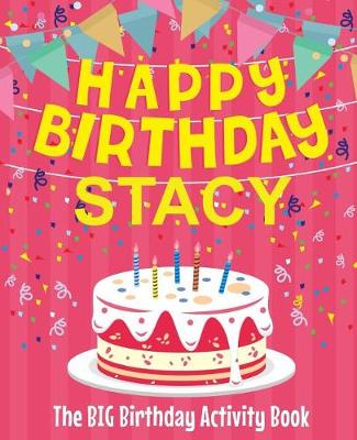 Book cover for Happy Birthday Stacy - The Big Birthday Activity Book